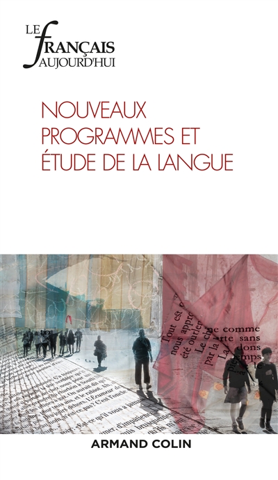 Français aujourd'hui (Le), n° 198. Nouveaux programmes et étude de la langue
