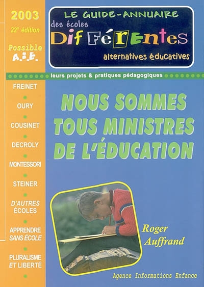 Le guide-annuaire des écoles différentes 2003-2004 : alternatives éducatives : leurs projets & pratiques pédagogiques