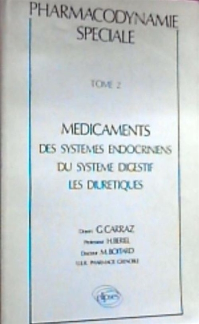 Pharmacodynamie spéciale. Vol. 2. Médicaments des systèmes endocriniens, du système digestif : les diurétiques
