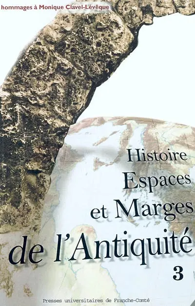 Histoire, espaces et marges de l'Antiquité : hommages à Monique Clavel-Lévêque. Vol. 3
