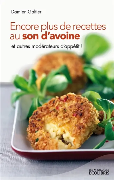 Encore plus de recettes au son d'avoine... et autres modérateurs d'appétit !
