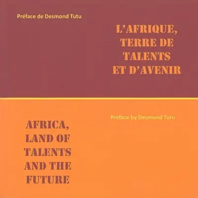 L'Afrique, terre de talents et d'avenir. Africa, land of talents and the future