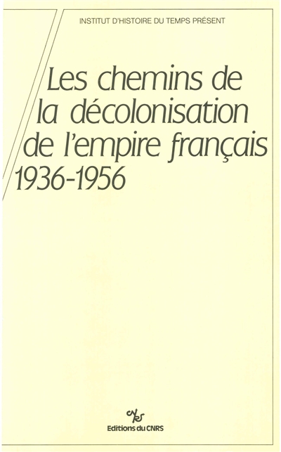 Les Chemins de la décolonisation de l'Empire français : 1936-1956