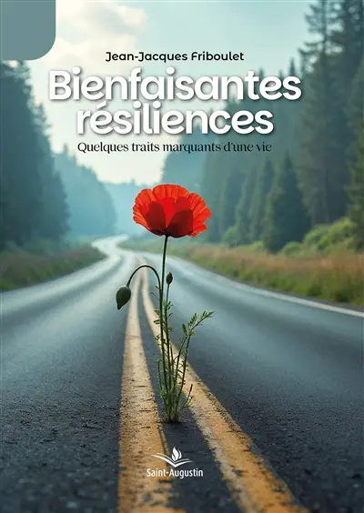 Bienfaisantes résiliences : Quelques traits marquants d'une vie