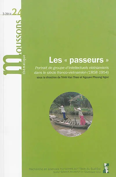 Moussons, n° 24. Les passeurs : portraits de groupe d'intellectuels vietnamiens dans le siècle franco-vietnamien (1858-1954)