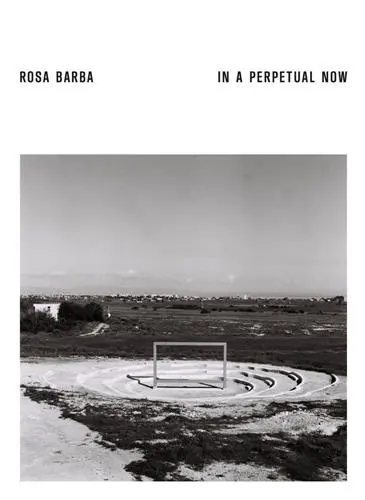 Rosa Barba In a Perpetual Now