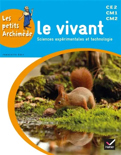 Le vivant : sciences expérimentales et technologies : CE2, CM1, CM2