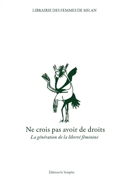 Ne crois pas avoir de droits : la génération de la liberté féminine