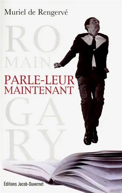Romain Gary : Parle-leur maintenant