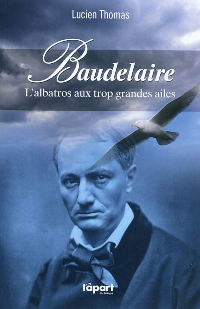 Baudelaire : l'albatros aux trop grandes ailes