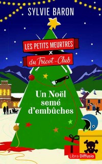 Les petits meurtres du Tricot-Club. Un Noël semé d'embûches