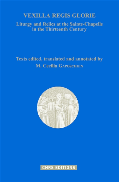 Vexilla regis glorie : liturgy and relics at the Sainte-Chapelle in the thirteenth century