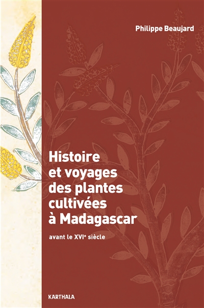 Histoire et voyages des plantes cultivées à Madagascar : avant le XVIe siècle