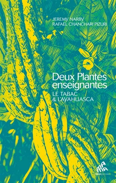 Deux plantes enseignantes : le tabac & l'ayahuasca