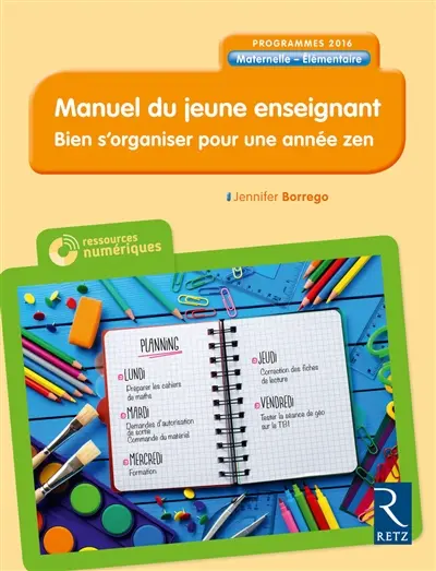 Manuel du jeune enseignant + CD-ROM : programmes 2016, maternelle-élémentaire : bien s'organiser pour une année zen