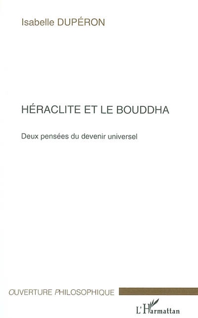 Héraclite et le Bouddha : deux pensées du devenir universel