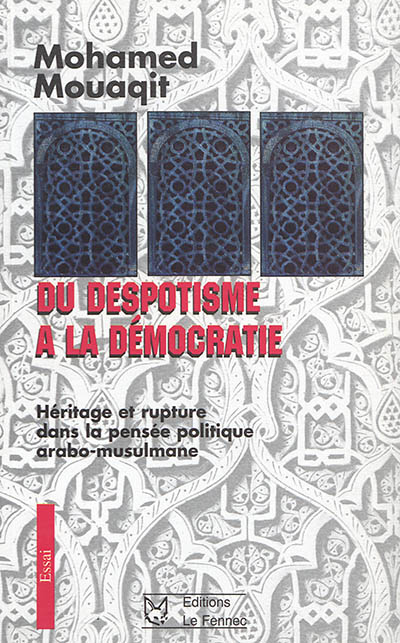Du despotisme à la démocratie : héritage et rupture dans la pensée politique arabo-musulmane