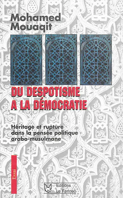 Du despotisme à la démocratie : héritage et rupture dans la pensée politique arabo-musulmane