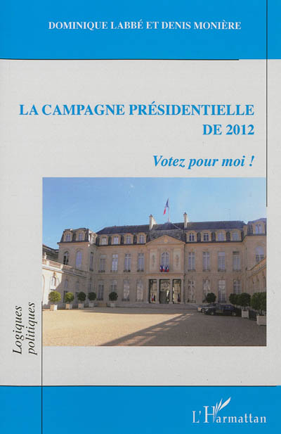 La campagne présidentielle de 2012 : votez pour moi !