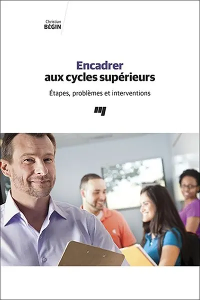 Encadrer aux cycles supérieurs : étapes, problèmes et interventions