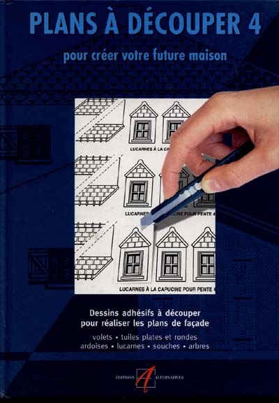 Plans à découper : dessins adhésifs à découper pour réaliser les plans de votre maison. Vol. 4. Dessins adhésifs à découper pour réaliser les plans de façade