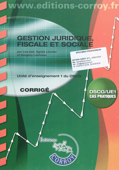 Gestion juridique, fiscale et sociale : unité d'enseignement 1 du DSCG, cas pratiques : corrigé