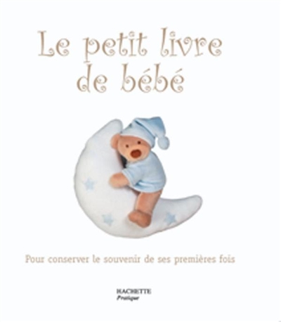 Le petit livre de bébé : pour conserver le souvenir de ses premières fois