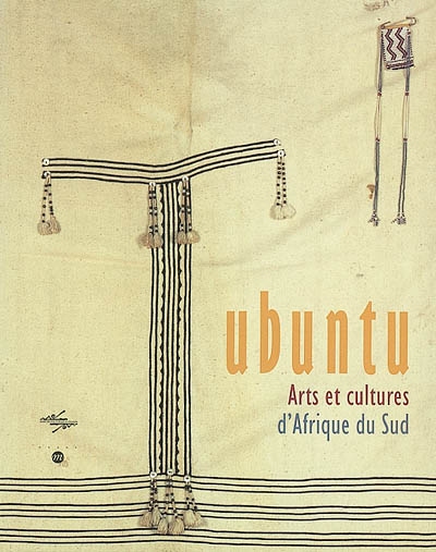 Ubuntu : arts et cultures d'Afrique du Sud : exposition, Paris, musée nationale des Arts d'Afrique et d'Océanie, 20 fév.-17 juin 2002