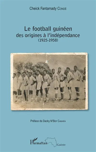 Le football guinéen des origines à l'indépendance (1925-1958)
