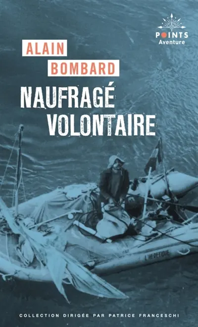 Naufragé volontaire : sans vivres sur l'Atlantique : récit