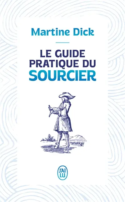 Le guide pratique du sourcier