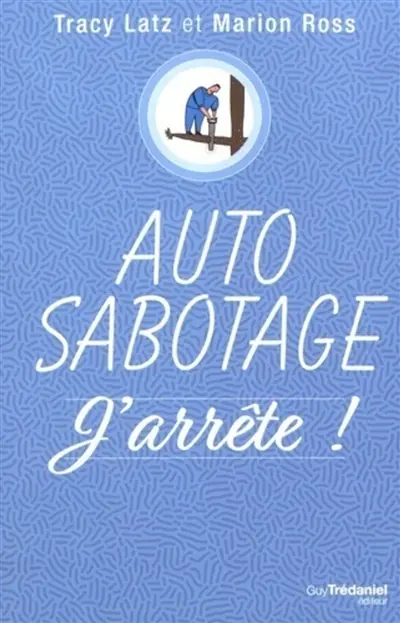 Auto sabotage : j'arrête !