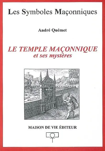 Le temple maçonnique et ses mystères