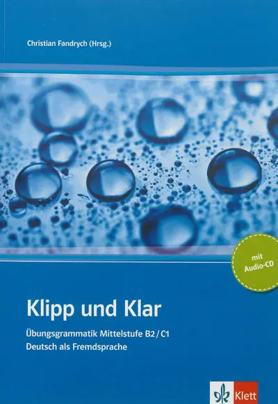Klipp und Klar : Übungsgrammatik Mittelstufe B2, C1 : Deutsch als Fremdsprache