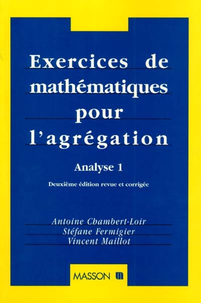 Exercices de mathématiques pour l'agrégation. Vol. 1. Analyse