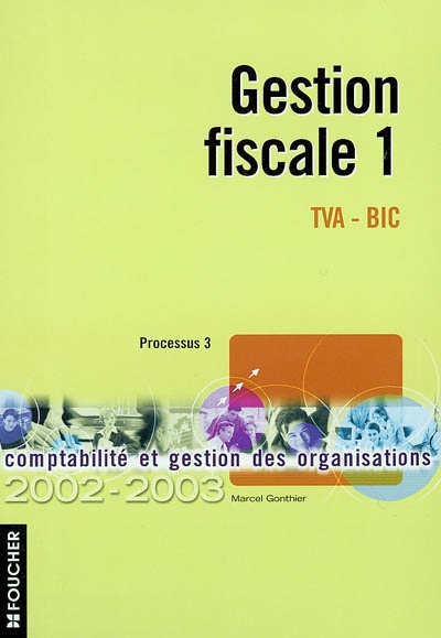 Gestion fiscale. Vol. 1. TVA-BIC, processus 3