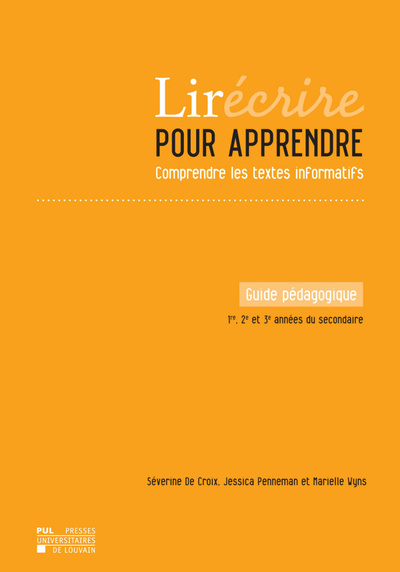 Lirécrire pour apprendre : comprendre les textes informatifs : guide pédagogique, 1re, 2e et 3e années du secondaire