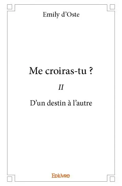 Me croiras tu : – ii : D’un destin à l’autre