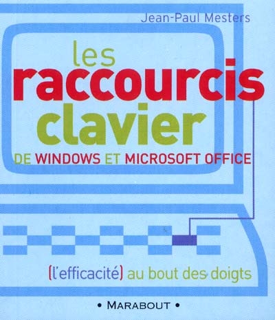 Les raccourcis claviers de Windows et Microsoft Office : l'efficacité au bout des doigts