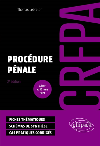 Procédure pénale : CRFPA : fiches thématiques, schémas de synthèse, cas pratiques corrigés