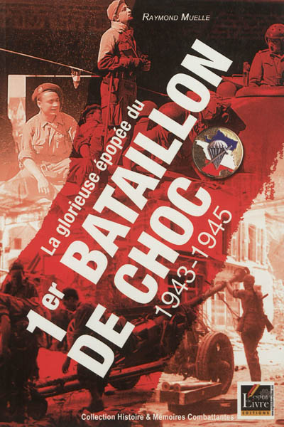 La glorieuse épopée du 1er bataillon de choc : 1943-1945