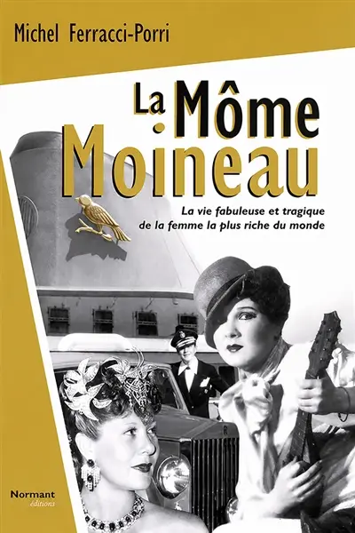 La môme Moineau : la vie fabuleuse et tragique de la femme la plus riche du monde