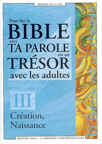 Pour lire la Bible avec Ta parole est un trésor avec les adultes. Vol. 3. Création, naissance