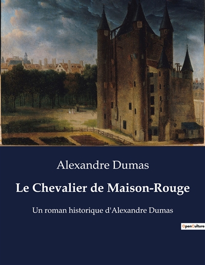 Le Chevalier de Maison-Rouge : Un roman historique d'Alexandre Dumas