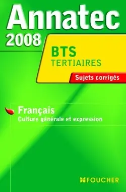 Français culture générale et expression, BTS tertiaires et industriels : sujets corrigés