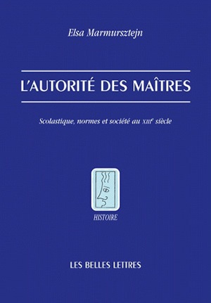 L'autorité des maîtres : scolastique, normes et société au XIIIe siècle