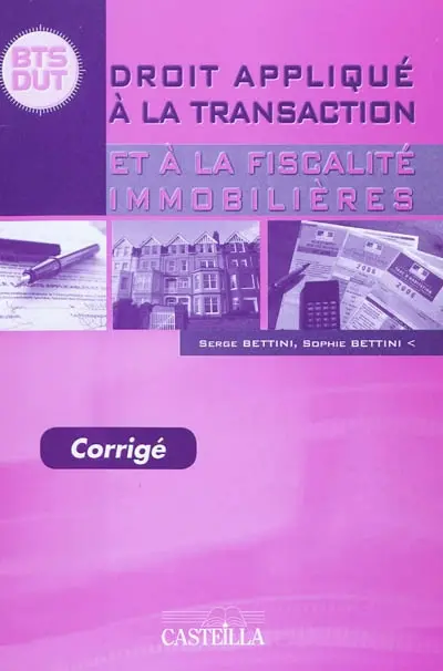 Droit appliqué à la transaction et à la fiscalité immobilière : BTS DUT : corrigé