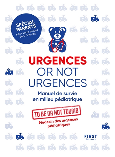 Urgences or not urgences : manuel de survie en milieu pédiatrique