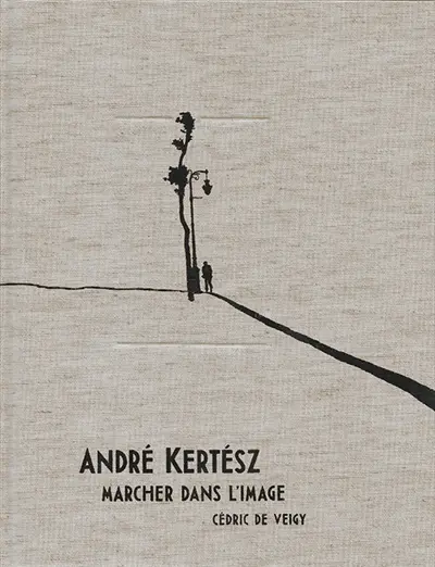 André Kertész : marcher dans l'image