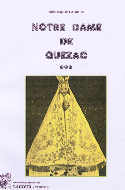 Notre-Dame de Quézac : son couronnement (1904), cinquantenaire de son couronnement (1954), centenaire de son couronnement (2004)